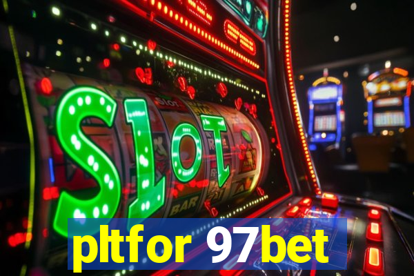 pltfor 97bet